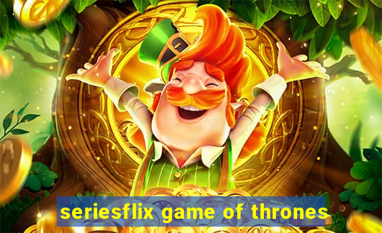 seriesflix game of thrones